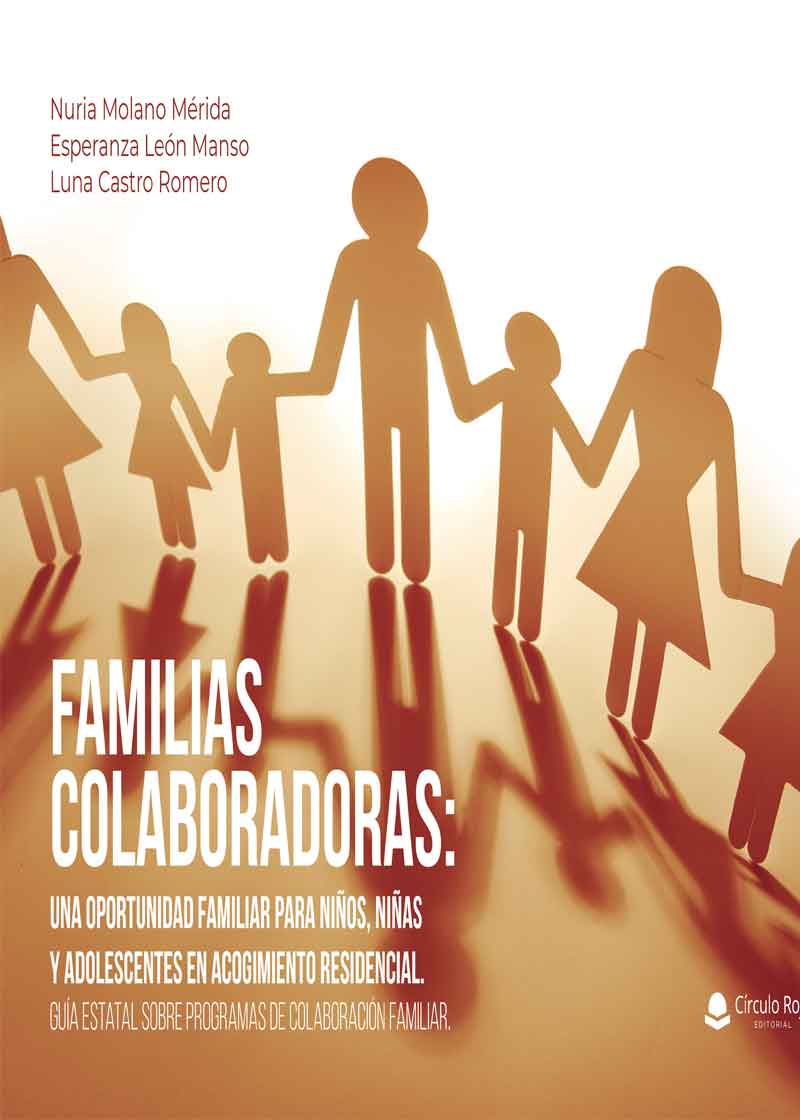 Familias Colaboradoras: una oportunidad familiar para niños, niñas y adolescentes en acogimiento residencial. Guía estatal sobre programas de colaboración familiar