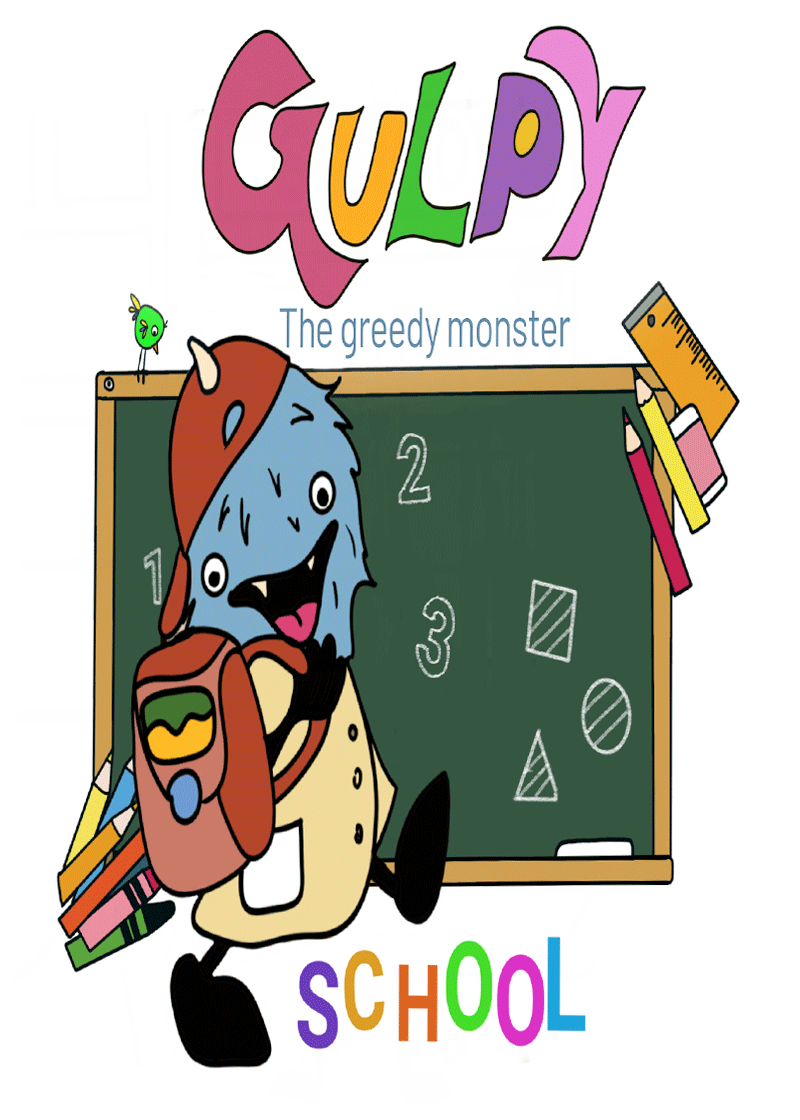 Gulpy, the greedy monster. School