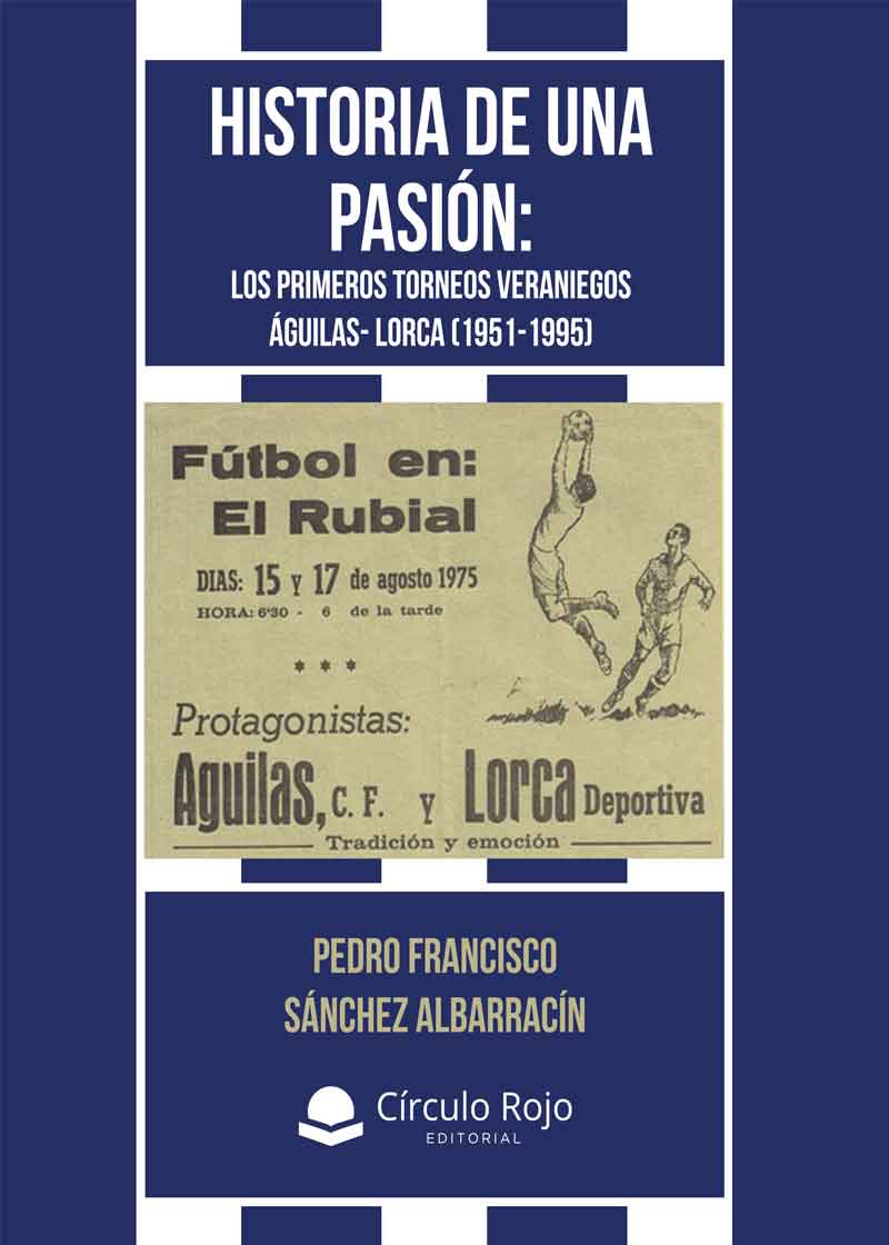 Historia de una pasión I :Los primeros torneos veraniegos Águilas-Lorca (1951-1994)