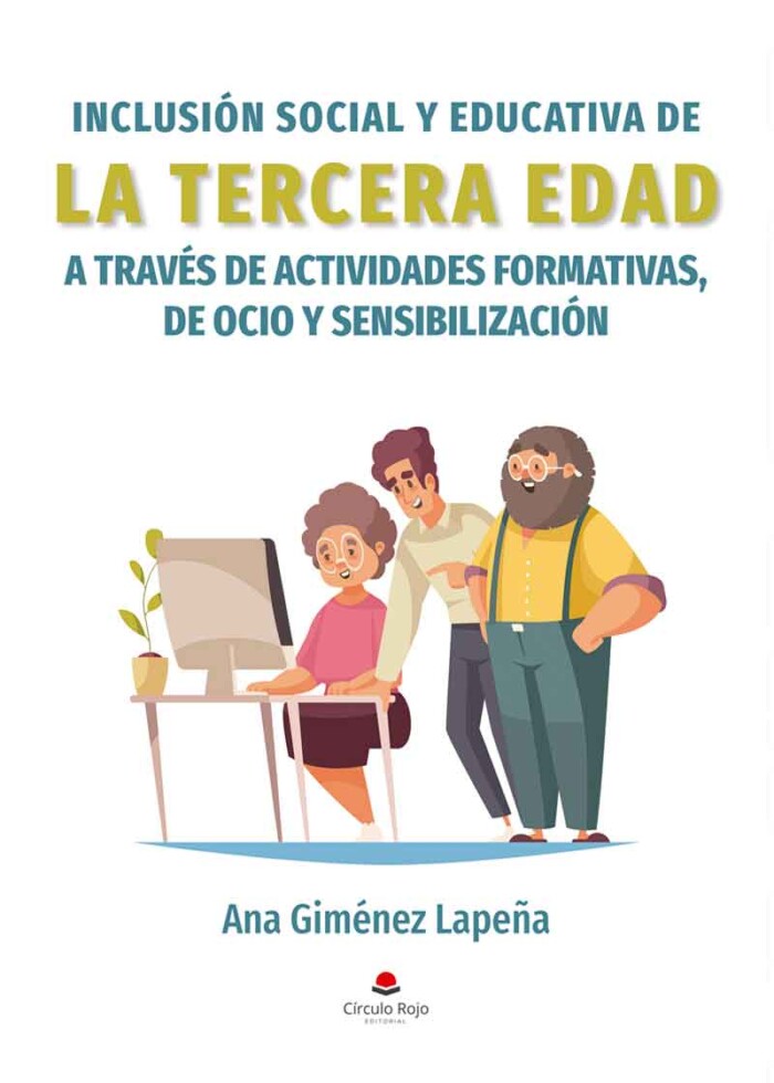 Inclusión social y educativa de la tercera edad a través de actividades formativas , de ocio y sensibilización