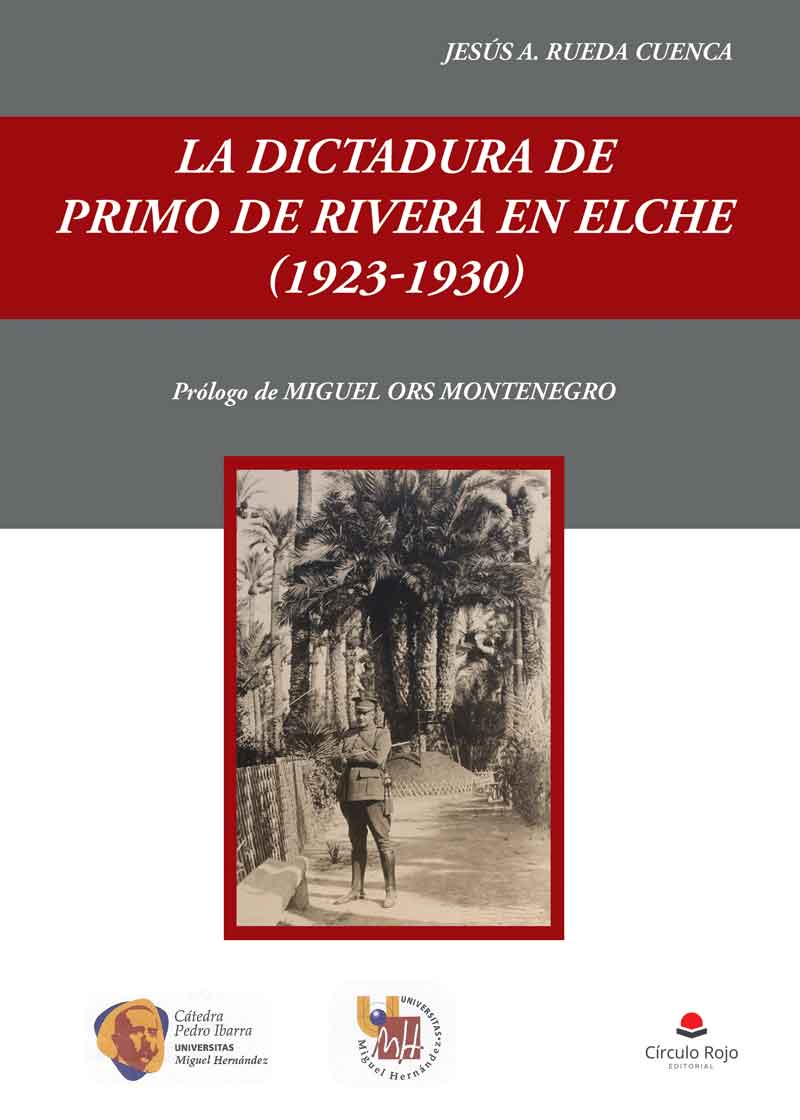 Regenerador curva Babosa de mar La dictadura de Primo de Rivera en Elche (1923-1930) - diciembre 2017 -  Editorial Circulo Rojo