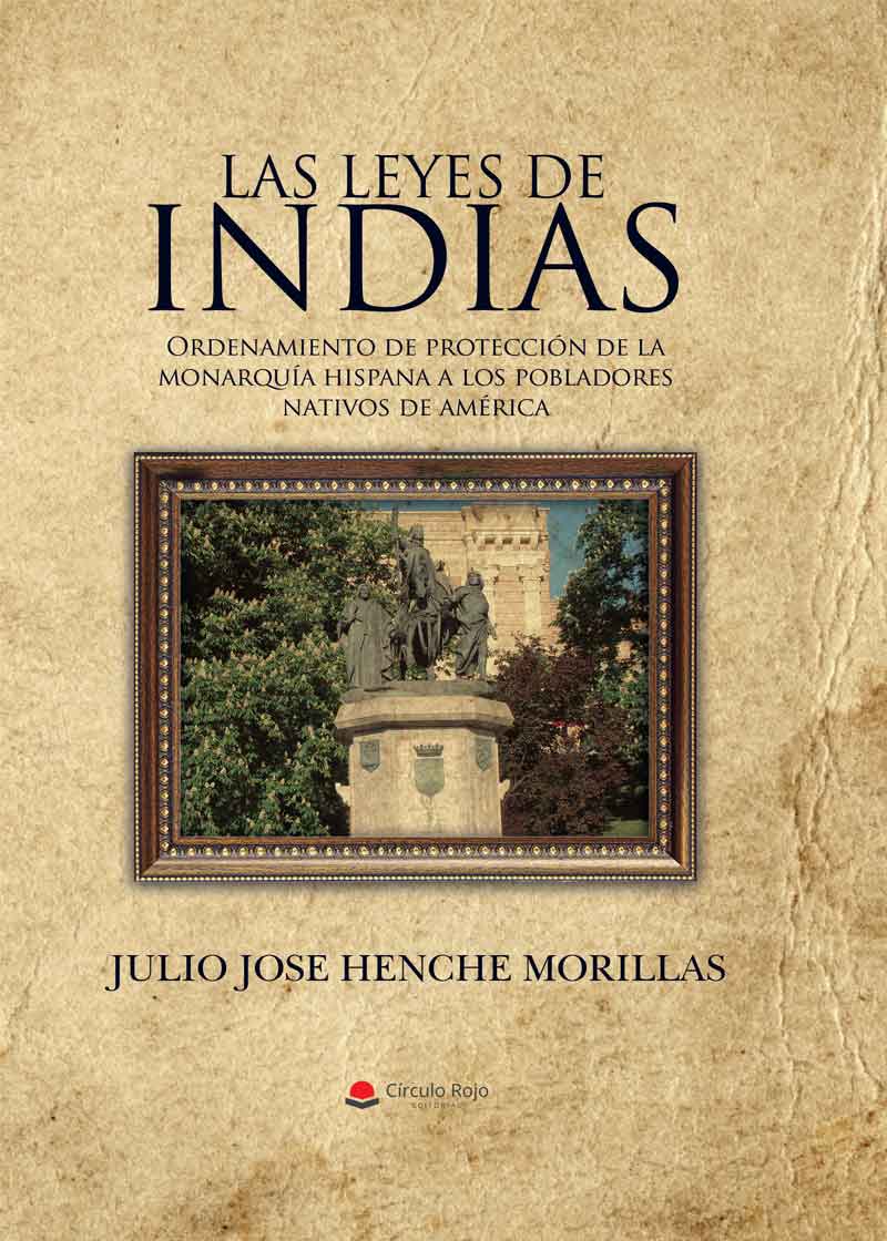 Las leyes de Indias. Ordenamiento de protección de la monarquía hispana a los pobladores nativos de América