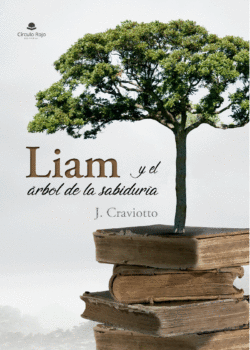 Liam y el árbol de la sabiduría - octubre 2021 - Editorial Circulo Rojo