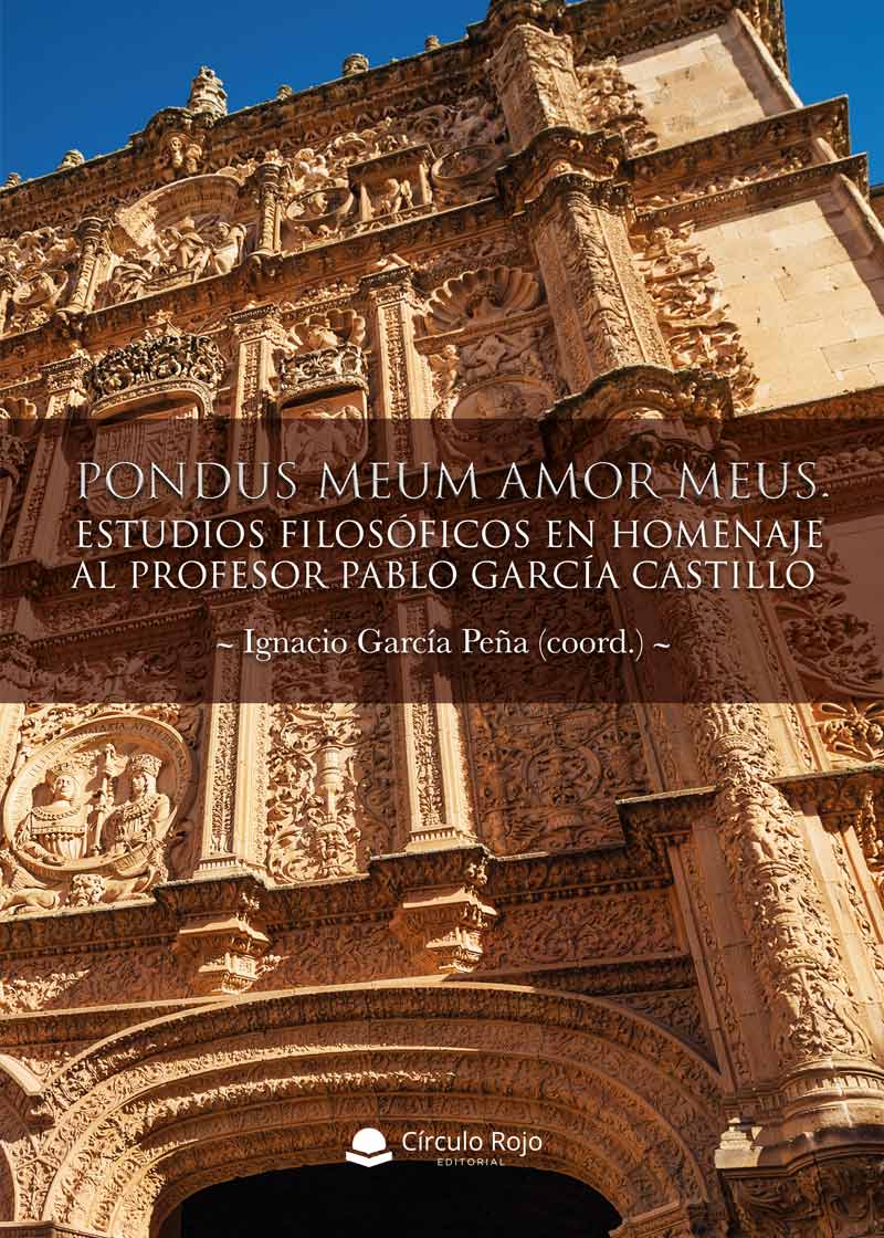 Pondus Meum Amor Meus. Estudios filosóficos en homenaje al profesor Pablo García Castillo