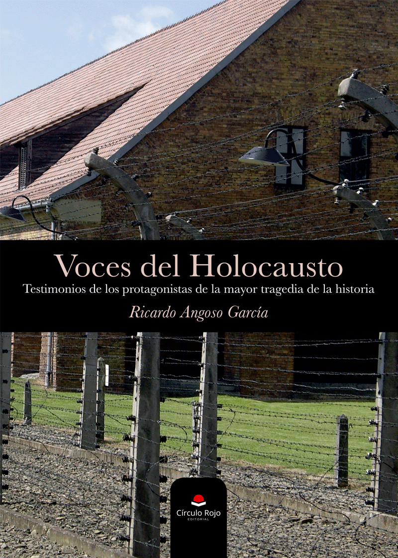 Voces del Holocausto. Testimonios de los protagonistas de la mayor tragedia de la historia