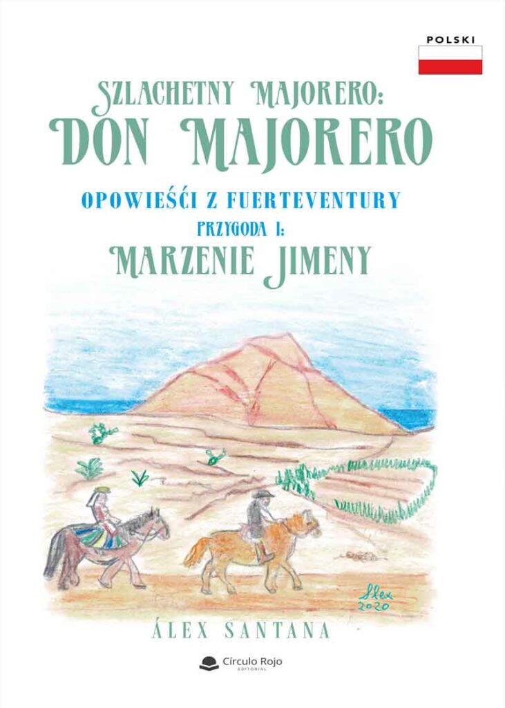 SZLACHETNY MAJORERO: DON MAJORERO OPOWIEŚCI Z FUERTEVENTURY PRZYGODA I: MARZENIE JIMENY